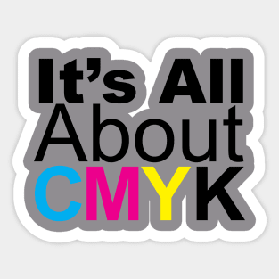 It's All About CMYK Sticker